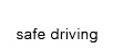 Safe driving